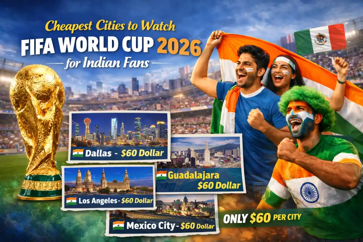 Cheapest Cities to Watch FIFA World Cup 2026 for Indian Fans